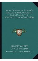 Merry's Museum, Parley's Magazine, Woodworth's Cabinet, And The Schoolfellow V47-48 (1864)