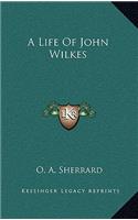 A Life of John Wilkes