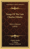 Songs of the Late Charles Dibdin