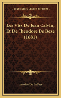 Les Vies De Jean Calvin, Et De Theodore De Beze (1681)