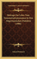 Beitrage Zur Lehre Vom Demonstrativpronomen In Den Altgermanischen Dialekten (1906): (German)