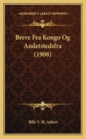 Breve Fra Kongo Og Andetstedsfra (1908)