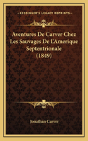 Aventures De Carver Chez Les Sauvages De L'Amerique Septentrionale (1849)