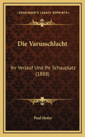 Die Varusschlacht: Ihr Verlauf Und Ihr Schauplatz (1888)