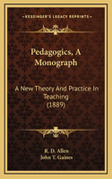 Pedagogics, A Monograph