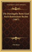 Die Dareingabe Beim Kauf Nach Romischem Rechte (1887)