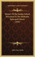 History Of The Sunday School Movement In The Methodist Episcopal Church (1918)
