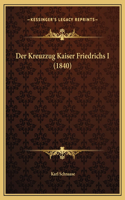 Der Kreuzzug Kaiser Friedrichs I (1840)