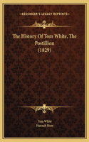 The History Of Tom White, The Postillion (1829)
