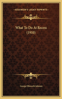What To Do At Recess (1910)