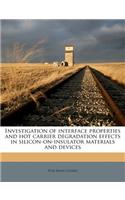 Investigation of Interface Properties and Hot Carrier Degradation Effects in Silicon-On-Insulator Materials and Devices