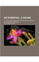 de Roberval, a Drama; Also the Emigration of the Fairies, and the Triumph of Constancy, a Romaunt