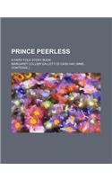 Prince Peerless; A Fairy Folk Story Book