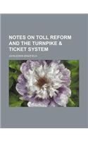 Notes on Toll Reform and the Turnpike & Ticket System: (English)