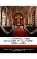 The Unauthorized Biography of Evangelist Joyce Meyer