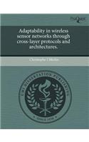 Adaptability in Wireless Sensor Networks Through Cross-Layer Protocols and Architectures