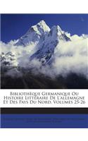 Bibliothèque Germanique Ou Histoire Littéraire De L'allemagne Et Des Pays Du Nord, Volumes 25-26