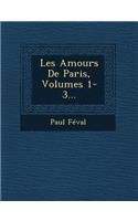 Les Amours De Paris, Volumes 1-3...