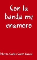 Con La Banda Me Enamoro
