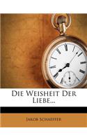 Die Weisheit Der Liebe.
