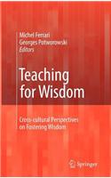 Teaching for Wisdom: Cross-Cultural Perspectives on Fostering Wisdom