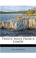 Twelve Miles from a Lemon