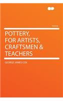 Pottery, for Artists, Craftsmen & Teachers