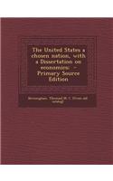 The United States a Chosen Nation, with a Dissertation on Economics;
