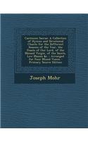 Cantiones Sacrae: A Collection of Hymns and Devotional Chants for the Different Seasons of the Year, the Feasts of Our Lord, of the Blessed Virgin, of the Saints, Low