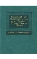 Franz Liszt: Ein Gedenkblatt/ Von Seiner Tochter
