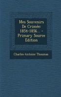 Mes Souvenirs De Crimée: 1854-1856... - Primary Source Edition