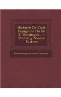 Histoire De L'isle Espagnole Ou De S. Domingue...