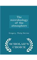 The Microbiology of the Atmosphere - Scholar's Choice Edition