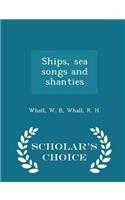 Ships, Sea Songs and Shanties - Scholar's Choice Edition