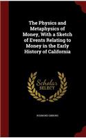 The Physics and Metaphysics of Money, with a Sketch of Events Relating to Money in the Early History of California