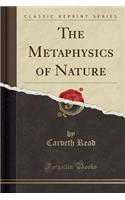 The Metaphysics of Nature (Classic Reprint)