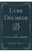 Luke Delmege (Classic Reprint)