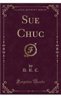 Sue Chuc (Classic Reprint)