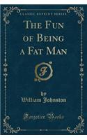 The Fun of Being a Fat Man (Classic Reprint): (English)