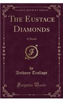 The Eustace Diamonds: A Novel (Classic Reprint)
