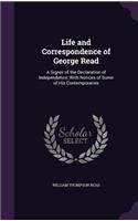 Life and Correspondence of George Read: A Signer of the Declaration of Independence; With Notices of Some of His Contemporaries