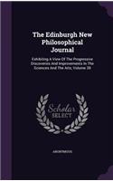 The Edinburgh New Philosophical Journal: Exhibiting A View Of The Progressive Discoveries And Improvements In The Sciences And The Arts, Volume 39