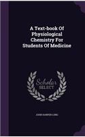 A Text-book Of Physiological Chemistry For Students Of Medicine