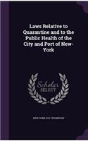 Laws Relative to Quarantine and to the Public Health of the City and Port of New-York