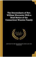 Descendants of Rev. William Worcester With a Brief Notice of the Connecticut Wooster Family