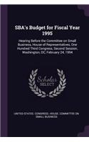 Sba's Budget for Fiscal Year 1995: Hearing Before the Committee on Small Business, House of Representatives, One Hundred Third Congress, Second Session, Washington, DC, February 24, 1