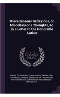 Miscellaneous Reflexions, on Miscellaneous Thoughts, &c. in a Letter to the Honorable Author