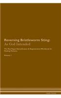 Reversing Bristleworm Sting: As God Intended the Raw Vegan Plant-Based Detoxification & Regeneration Workbook for Healing Patients. Volume 1