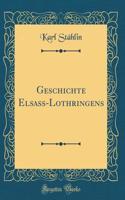Geschichte Elsaß-Lothringens (Classic Reprint)