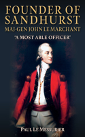 Founder of Sandhurst, Maj-Gen John Le Marchant